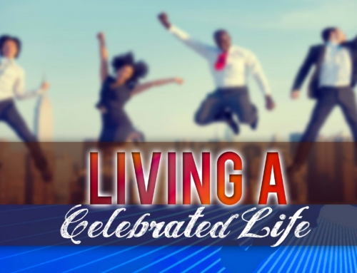 LIVING A CELEBRATED LIFE